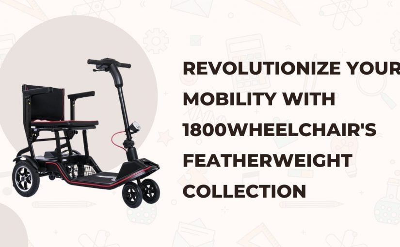 Revolutionize Your Mobility with 1800Wheelchair’s Featherweight Collection