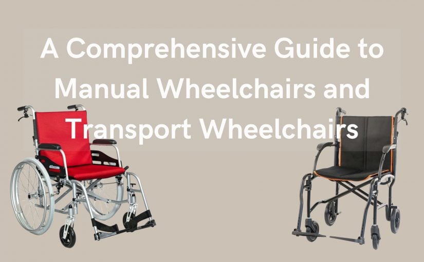 A Comprehensive Guide to Manual Wheelchairs and Transport Wheelchairs